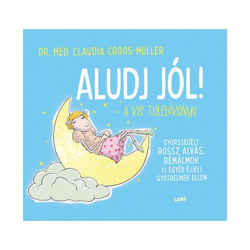 Aludj jól! - Gyorssegély rossz alváshoz - Claudia Croos-Müller