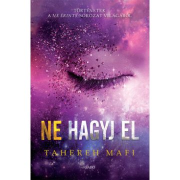  Ne hagyj el - Tahereh Mafi