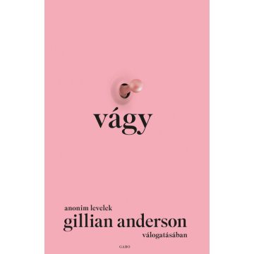   Vágy - Anonim levelek Gillian Anderson válogatásában (kötött áras) 