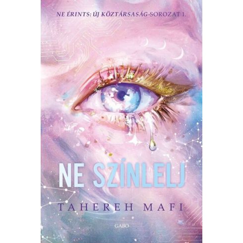 Ne színlelj - Ne érints: Új Köztársaság-sorozat 1. - Tahereh Mafi (kötött áras) 