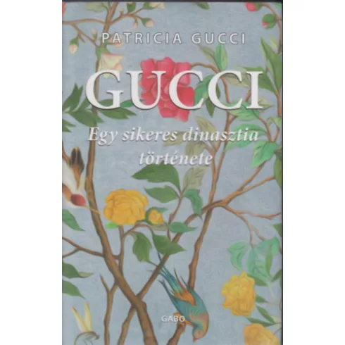 Gucci - Egy sikeres dinasztia története - Patricia Gucci (kötött áras)