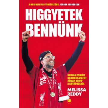   Melissa Reddy - Higgyetek bennünk - Hogyan csinált bajnokcsapatot Jürgen Klopp a Liverpoolból