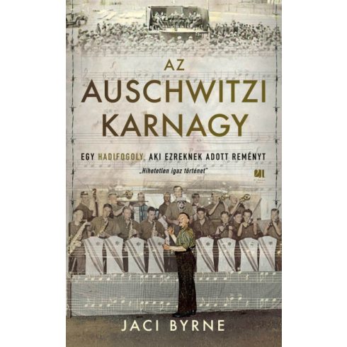 Jaci Byrne - Az auschwitzi karnagy - Egy hadifogoly, aki ezreknek adott reményt
