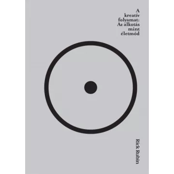 Rick Rubin - A kreatív folyamat: Az alkotás mint életmód