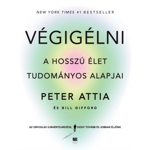 Peter Attia  -  Bill Gifford - Végigélni