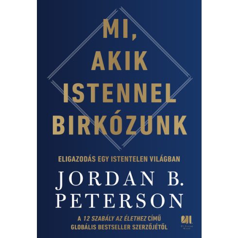 Mi, akik Istennel birkózunk - Eligazodás egy istentelen világban - Jordan B. Peterson (kötött áras)