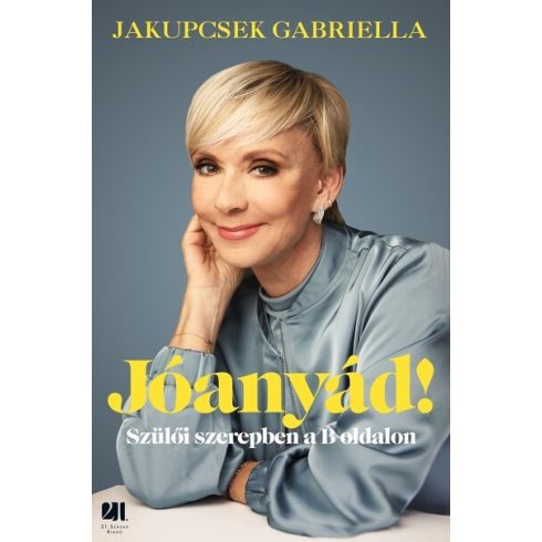 Jóanyád! - Szülői szerepben a B oldalon - Jakupcsek Gabriella (kötött áras)