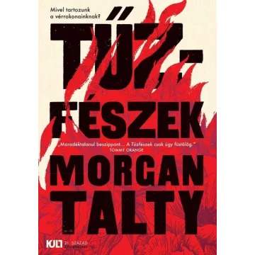  Tűzfészek - Kult könyvek sorozat - Morgan Talty (már nem kötött áras) 