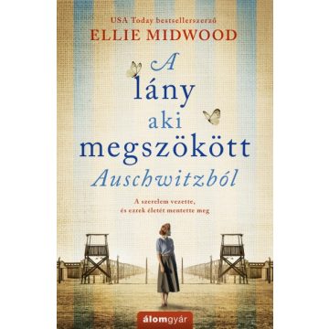Ellie Midwood - A lány, aki megszökött Auschwitzból