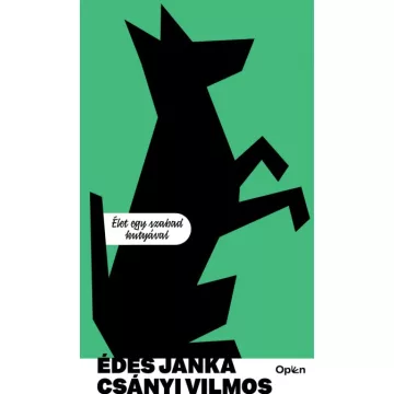 Csányi Vilmos - Édes Janka - Élet egy szabad kutyával