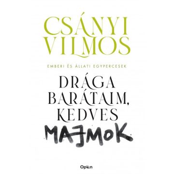 Csányi Vilmos - Drága barátaim, kedves majmok