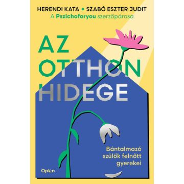   Az otthon hidege - Bántalmazó szülők felnőtt gyerekei -  Herendi Kata, Szabó Eszter Judit