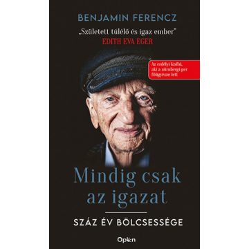   Benjamin Ferencz - Mindig csak az igazat - Száz év bölcsessége