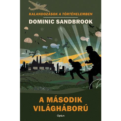 Dominic Sandbrook - A második világháború - Kalandozások a történelemben