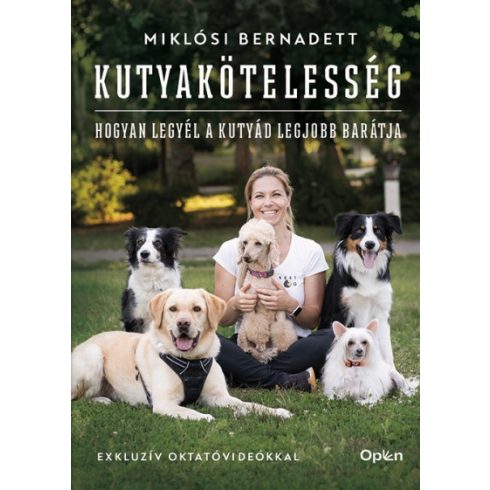 Miklósi Bernadett - Kutyakötelesség - Hogyan legyél a kutyád legjobb barátja
