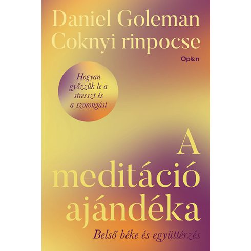A meditáció ajándéka - Belső béke és együttérzés - Daniel Goleman - Coknyi rinpocse