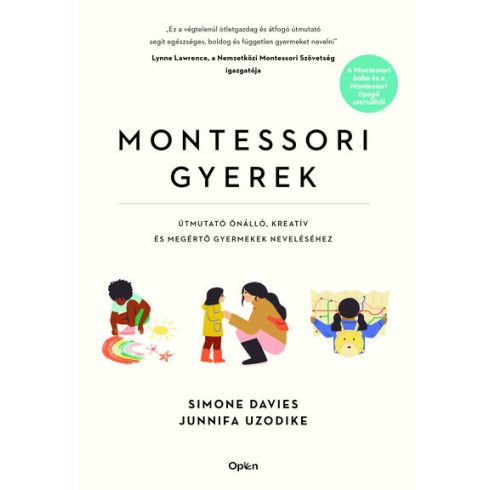 Montessori gyerek - Útmutató önálló, kreatív és megértő gyermekek neveléséhez -  Junnifa Uzodike, Simone Davies (kötött áras)