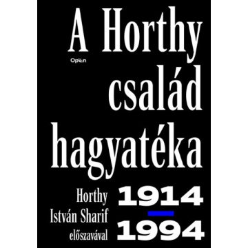 A Horthy család hagyatéka - 1914-1994