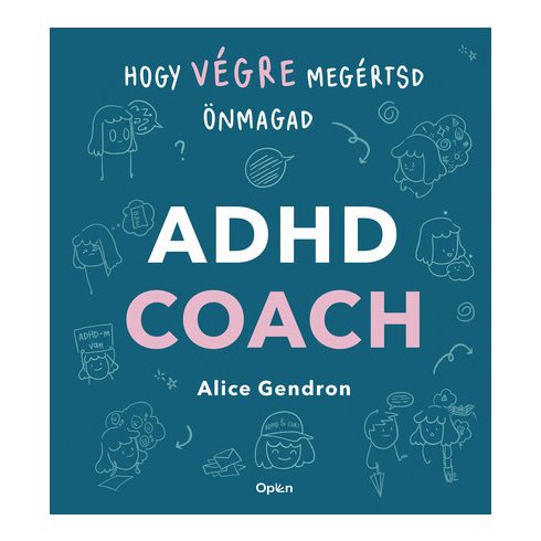 ADHD coach - Hogy végre megértsd önmagad  - Alice Gendron