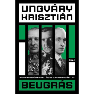   Beugrás - Magyarország hadba lépése a Szovjetúnió ellen -  Ungváry Krisztián