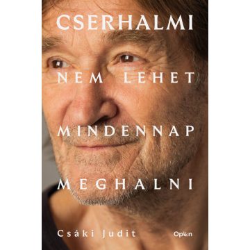   Cserhalmi - Nem lehet mindennap meghalni -  Csáki Judit(kötött áras) 