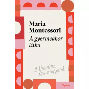 A gyermekkor titka - Maria Montessori (kötött áras)
