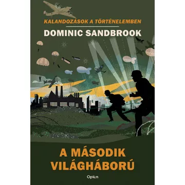   Dominic Sandbrook - A második világháború - Kalandozások a történelemben