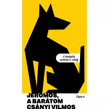   Csányi Vilmos - Jeromos, a barátom - A kutyák szerint a világ