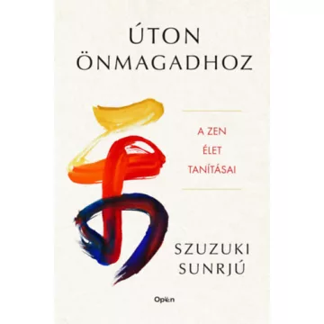   Úton önmagadhoz - A zen élet tanításai - Sunrjú, Szuzuki (kötött áras)