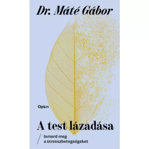  A test lázadása - Ismerd meg a stresszbetegségeket - Dr. Máté Gábor  