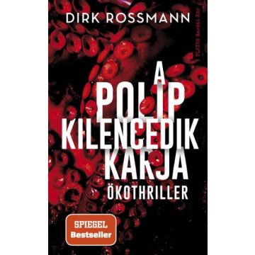 Dirk Rossmann - A polip kilencedik karja - Ökothriller