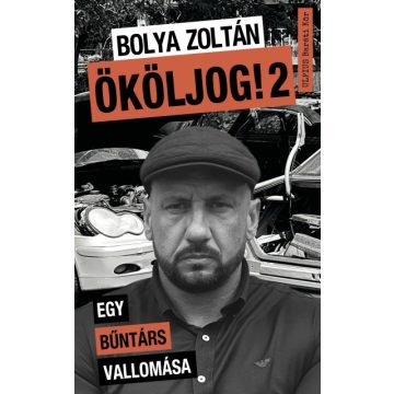 Bolya Zoltán - Ököljog! 2 - Egy bűntárs vallomása