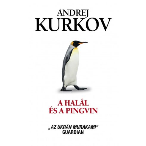 Andrej Kurkov - A halál és a pingvin
