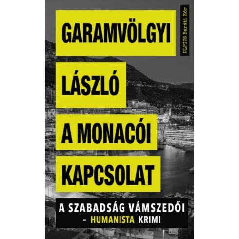 Garamvölgyi László - A monacói kapcsolat - A szabadság vámszedői - humanista krimi 