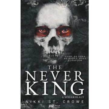   The Never King - A Sohakirály -( éldekorált) Nikki St. Crowe