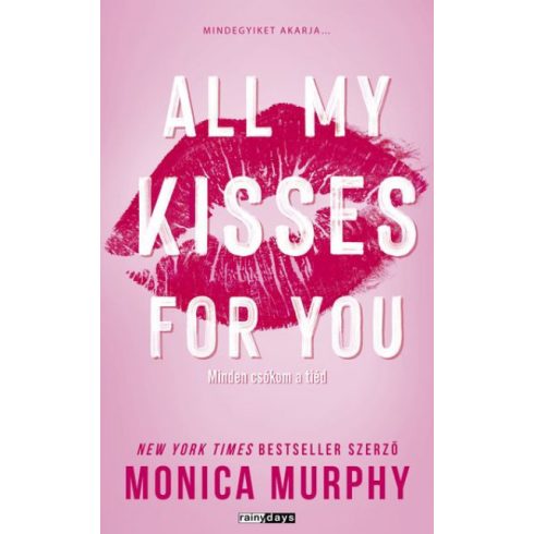 All My Kisses For You - Minden csókom a tiéd - Éldekorált - Monica Murphy