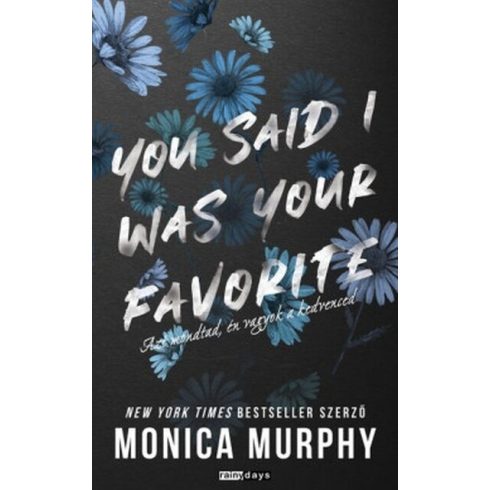 You Said I Was Your Favourite - Azt mondtad, én vagyok a kedvenced - Monica Murphy