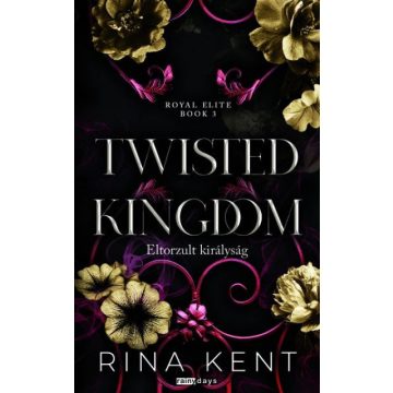   Twisted Kingdom - Eltorzult királyság (éldekorált) - Rina Kent