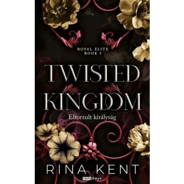   Twisted Kingdom - Eltorzult királyság - Royal Elite Book 3 (élfestett) - Rina Kent (kötött áras)