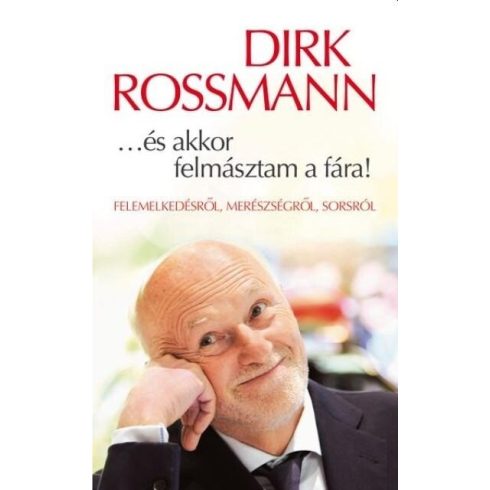 ...és akkor felmásztam a fára! -  Dirk Rossmann (kötött áras)