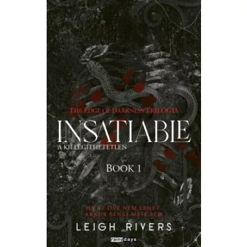   Insatiable - A kielégíthetetlen - The Edge of Darknes trilógia 1. (élfestett) - Leigh Rivers (kötött áras) 