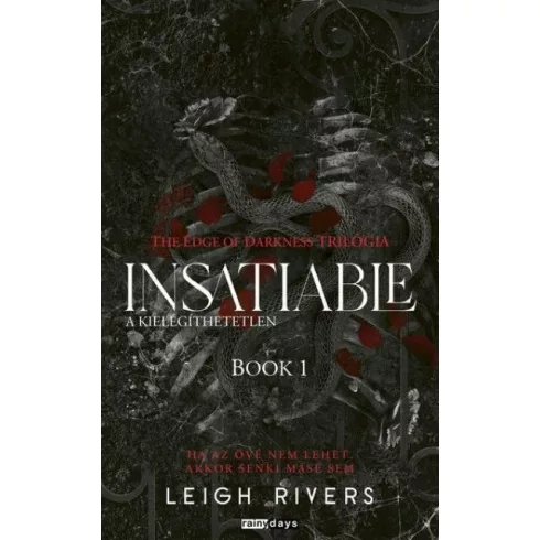 Insatiable - A kielégíthetetlen - The Edge of Darknes trilógia 1. (élfestett) - Leigh Rivers (kötött áras) 
