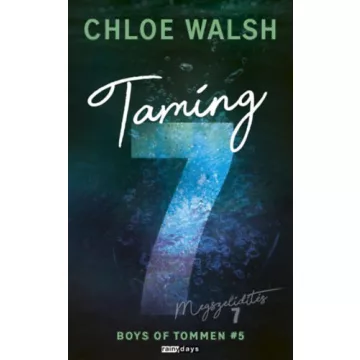 Taming 7 - Megszelídítés 7 (élfesett) -  Chloe Walsh