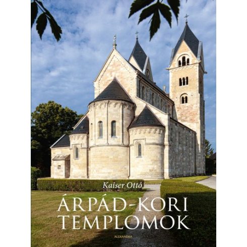 Kaiser Ottó - Árpád-kori templomok