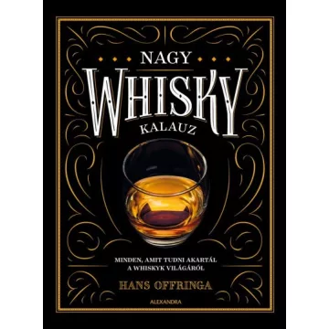   Hans Offringa - Nagy whiskykalauz - Minden, amit tudni akartál a whisky világáról