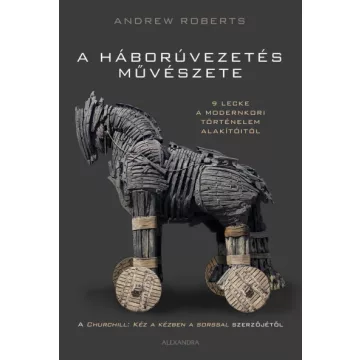 Andrew Roberts - A háborúvezetés művészete