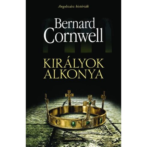 Bernard Cornwell - Királyok alkonya - Angolszász históriák