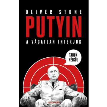   Oliver Stone - Putyin tabuk nélkül - A vágatlan - interjúk