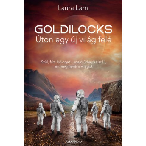 Laura Lam - Goldilocks - Úton egy új világ felé - Szül, főz, bólogat... majd űrhajóra száll, és megmenti a világot