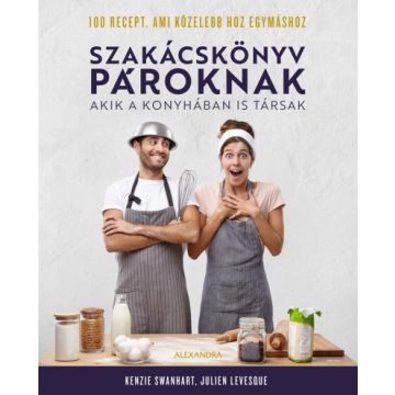   Szakácskönyv pároknak - Akik a konyhában is társak - Kenzie Swanhart